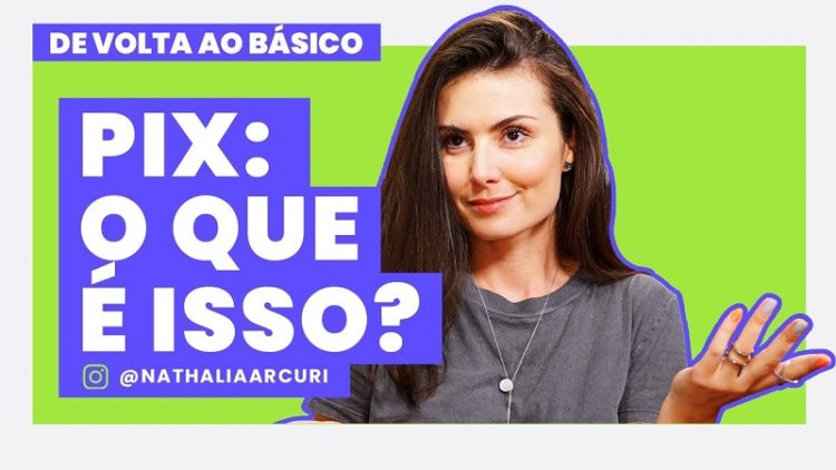 Vídeo: PIX: O que é isso? Nathalia Arcuri do Canal Me poupe!