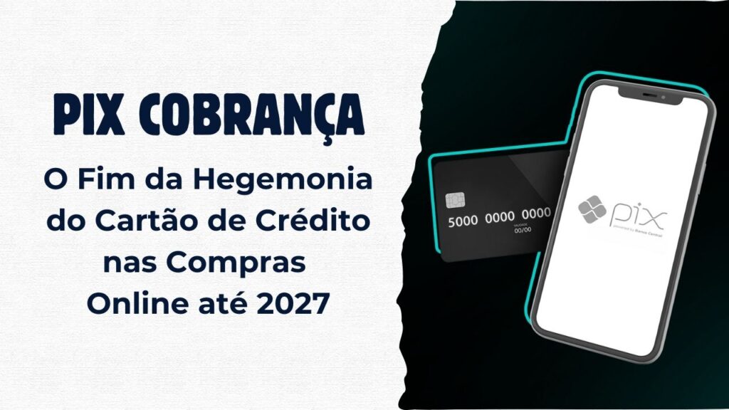 PIX Parcelado: O Fim da Hegemonia do Cartão de Crédito nas Compras Online até 2027